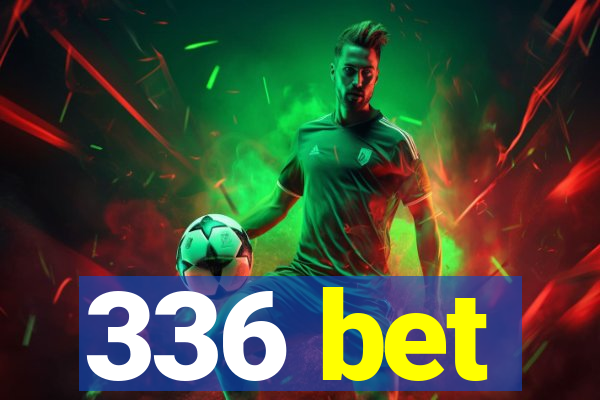 336 bet